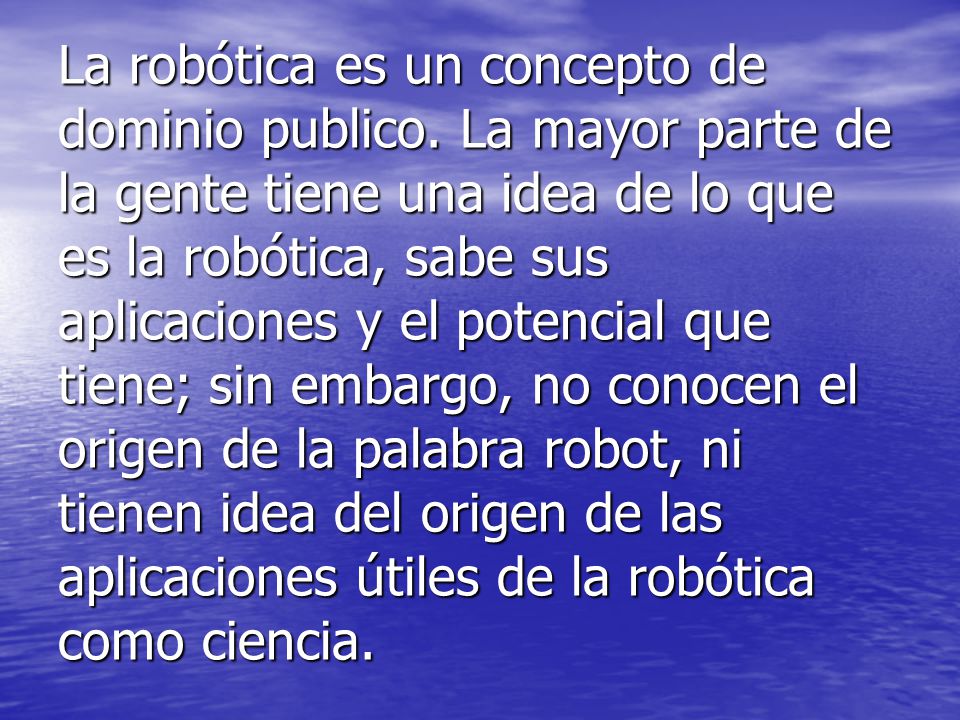 La robótica es un concepto de dominio publico