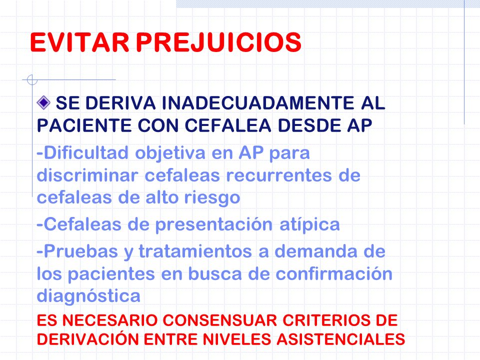 EVITAR PREJUICIOS SE DERIVA INADECUADAMENTE AL PACIENTE CON CEFALEA DESDE AP.