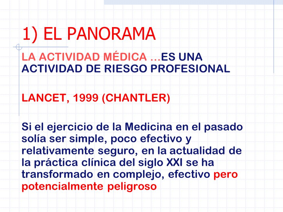 1) EL PANORAMA LA ACTIVIDAD MÉDICA …ES UNA ACTIVIDAD DE RIESGO PROFESIONAL. LANCET, 1999 (CHANTLER)