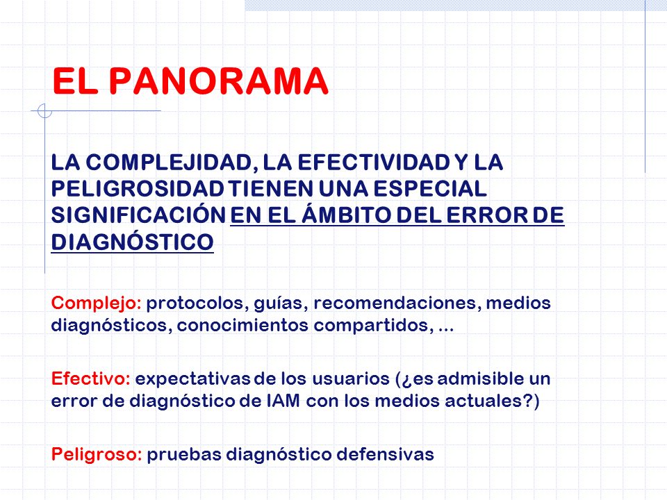 EL PANORAMA LA COMPLEJIDAD, LA EFECTIVIDAD Y LA PELIGROSIDAD TIENEN UNA ESPECIAL SIGNIFICACIÓN EN EL ÁMBITO DEL ERROR DE DIAGNÓSTICO.