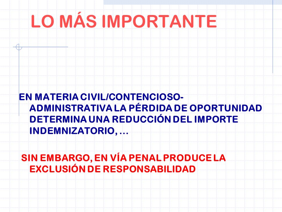 LO MÁS IMPORTANTE EN MATERIA CIVIL/CONTENCIOSO-ADMINISTRATIVA LA PÉRDIDA DE OPORTUNIDAD DETERMINA UNA REDUCCIÓN DEL IMPORTE INDEMNIZATORIO, ...