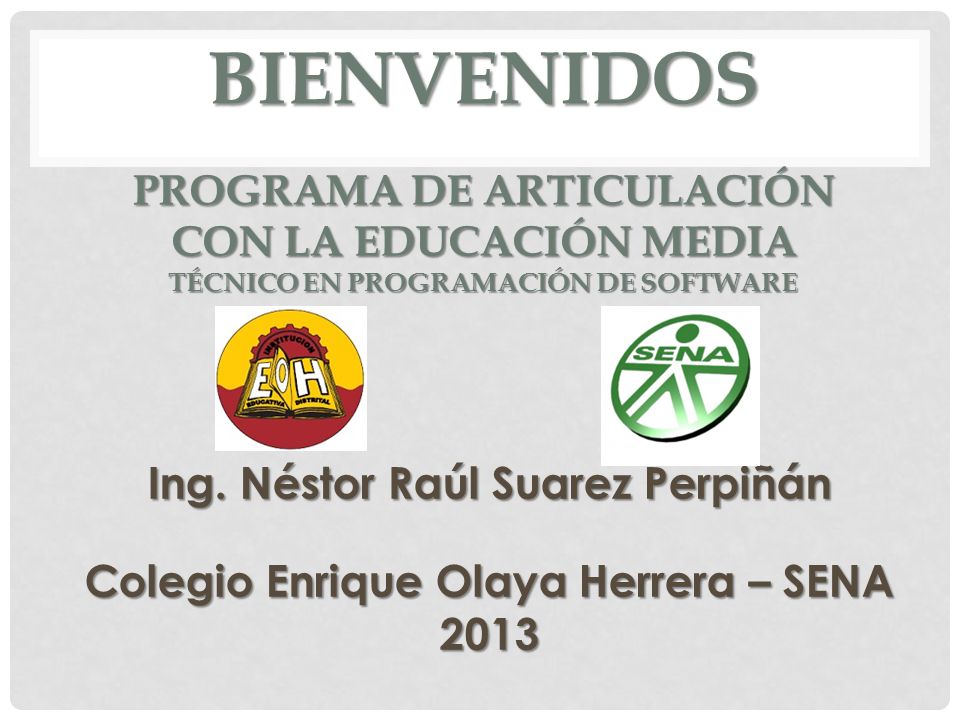 Ing. Néstor Raúl Suarez Perpiñán Colegio Enrique Olaya Herrera – SENA