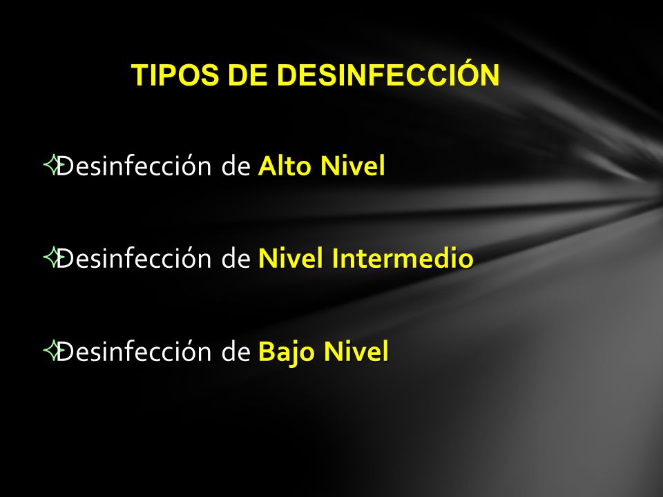 TIPOS DE DESINFECCIÓN Desinfección de Alto Nivel. Desinfección de Nivel Intermedio.