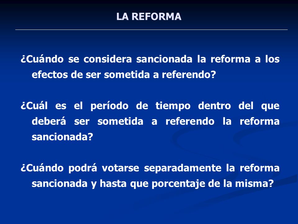 LA REFORMA ¿Cuándo se considera sancionada la reforma a los efectos de ser sometida a referendo