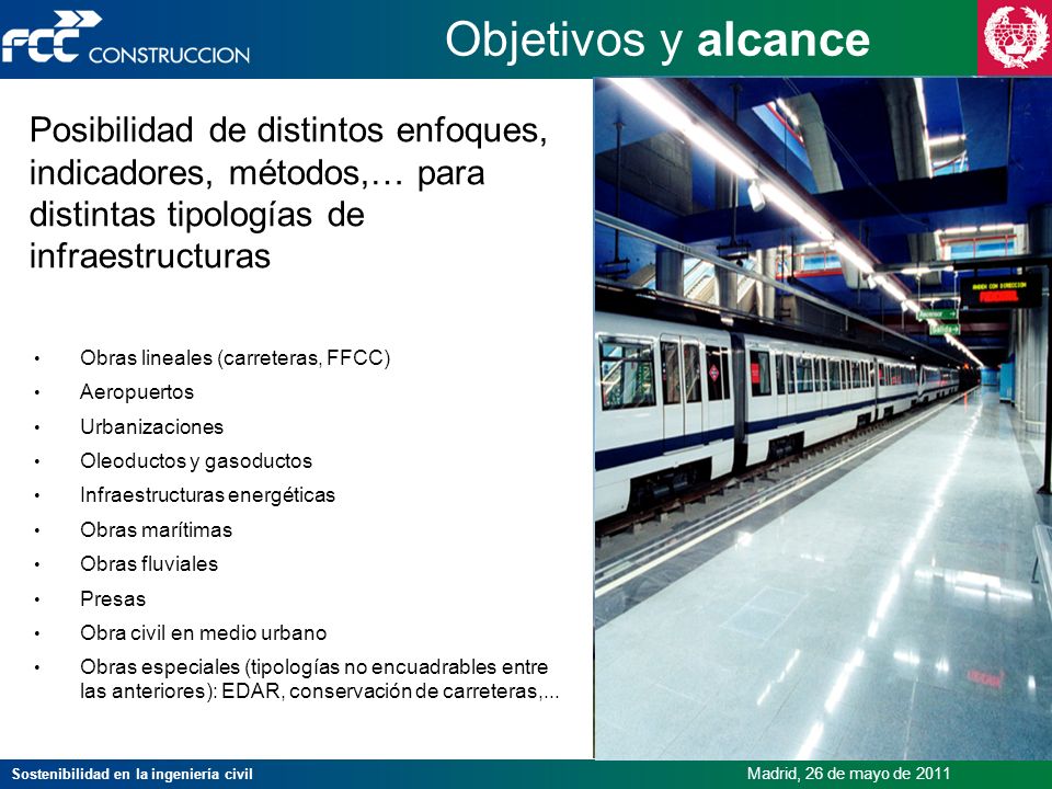 Objetivos y alcance Posibilidad de distintos enfoques, indicadores, métodos,… para distintas tipologías de infraestructuras.