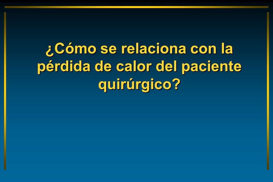 ¿Cómo se relaciona con la pérdida de calor del paciente quirúrgico