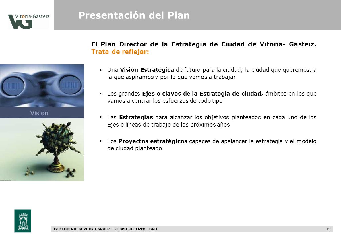 Presentación del Plan El Plan Director de la Estrategia de Ciudad de Vitoria- Gasteiz. Trata de reflejar: