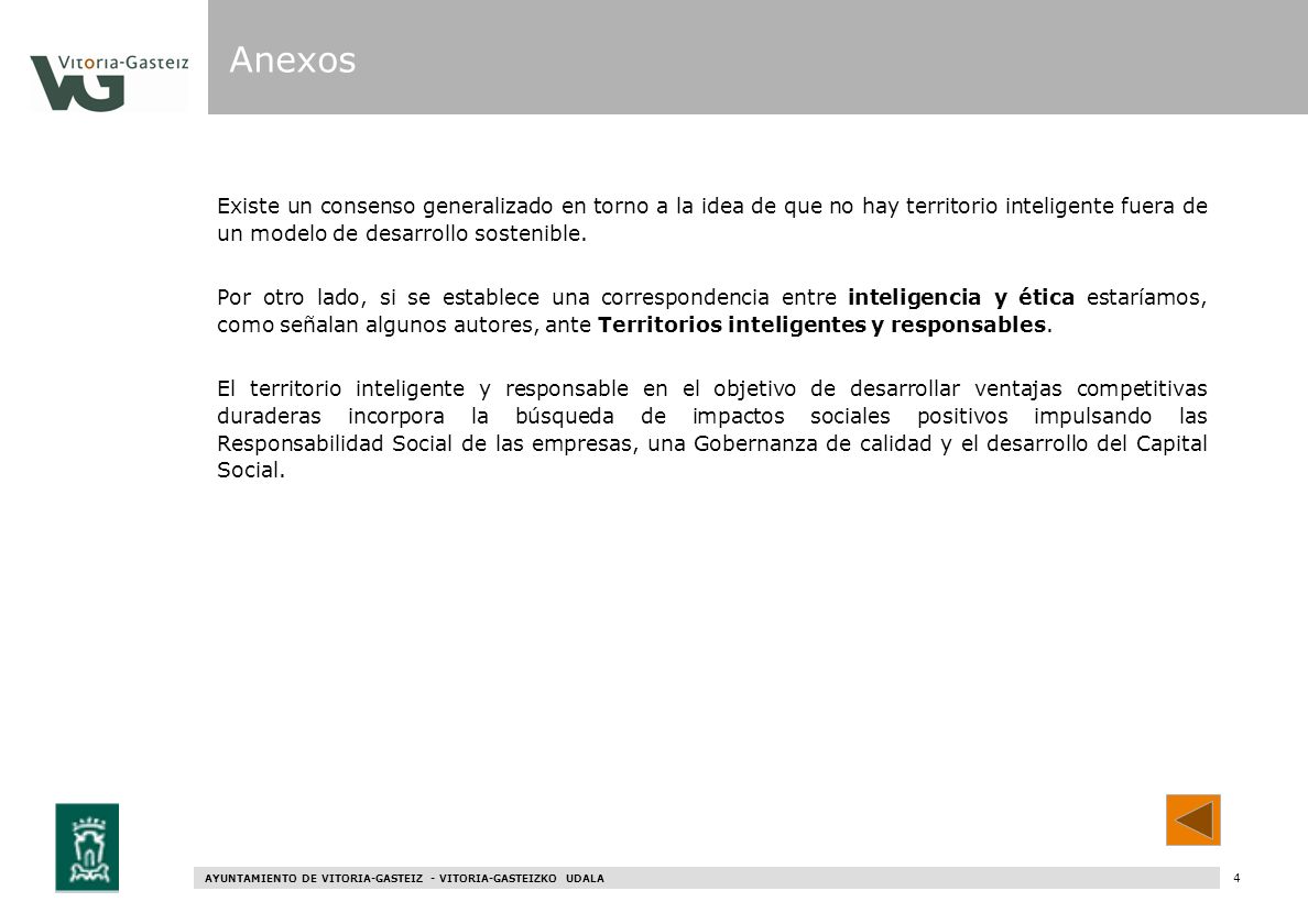 Anexos Existe un consenso generalizado en torno a la idea de que no hay territorio inteligente fuera de un modelo de desarrollo sostenible.