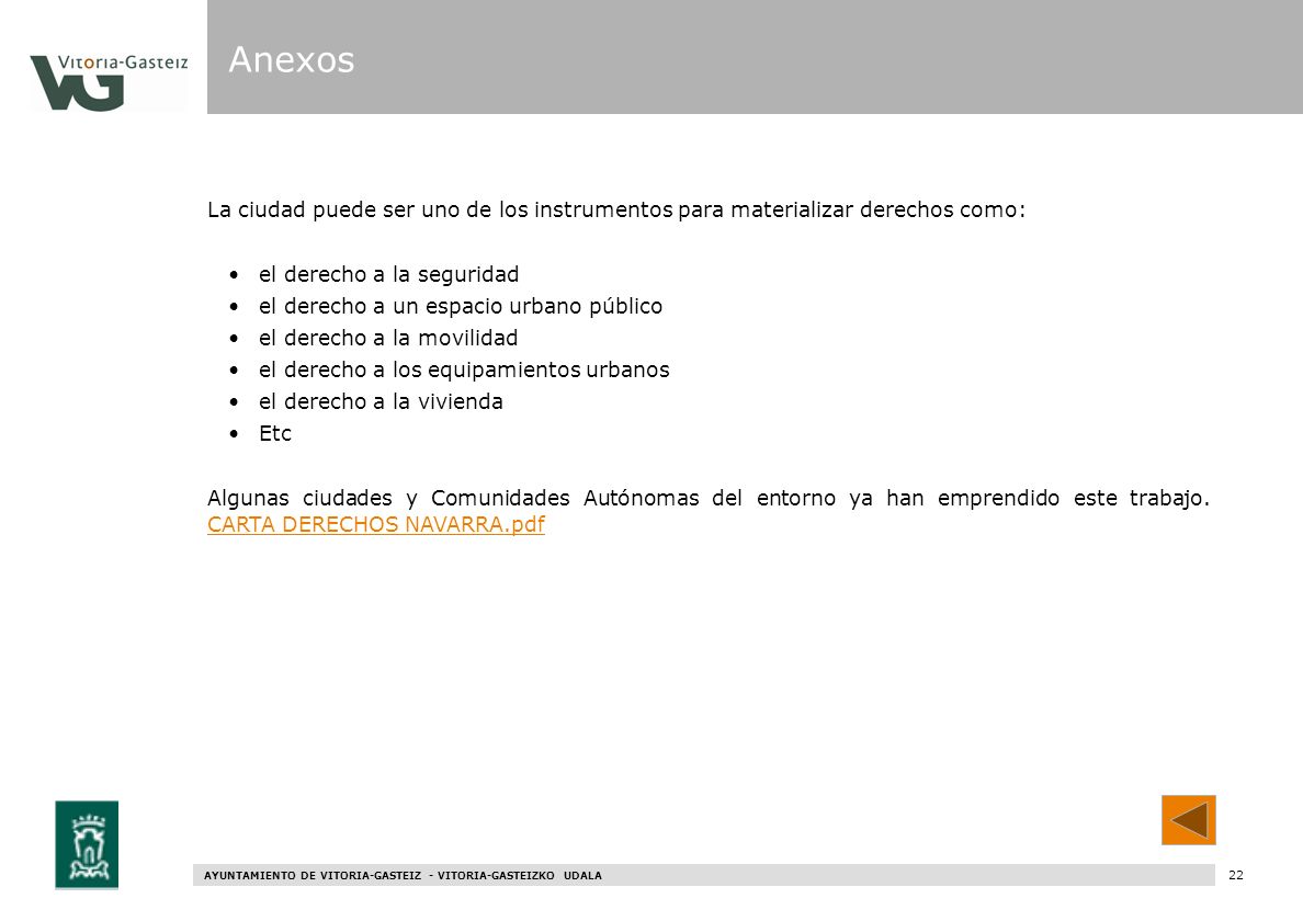 Anexos La ciudad puede ser uno de los instrumentos para materializar derechos como: el derecho a la seguridad.