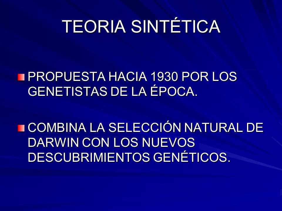 TEORIA SINTÉTICA PROPUESTA HACIA 1930 POR LOS GENETISTAS DE LA ÉPOCA.