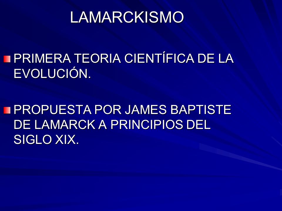 LAMARCKISMO PRIMERA TEORIA CIENTÍFICA DE LA EVOLUCIÓN.