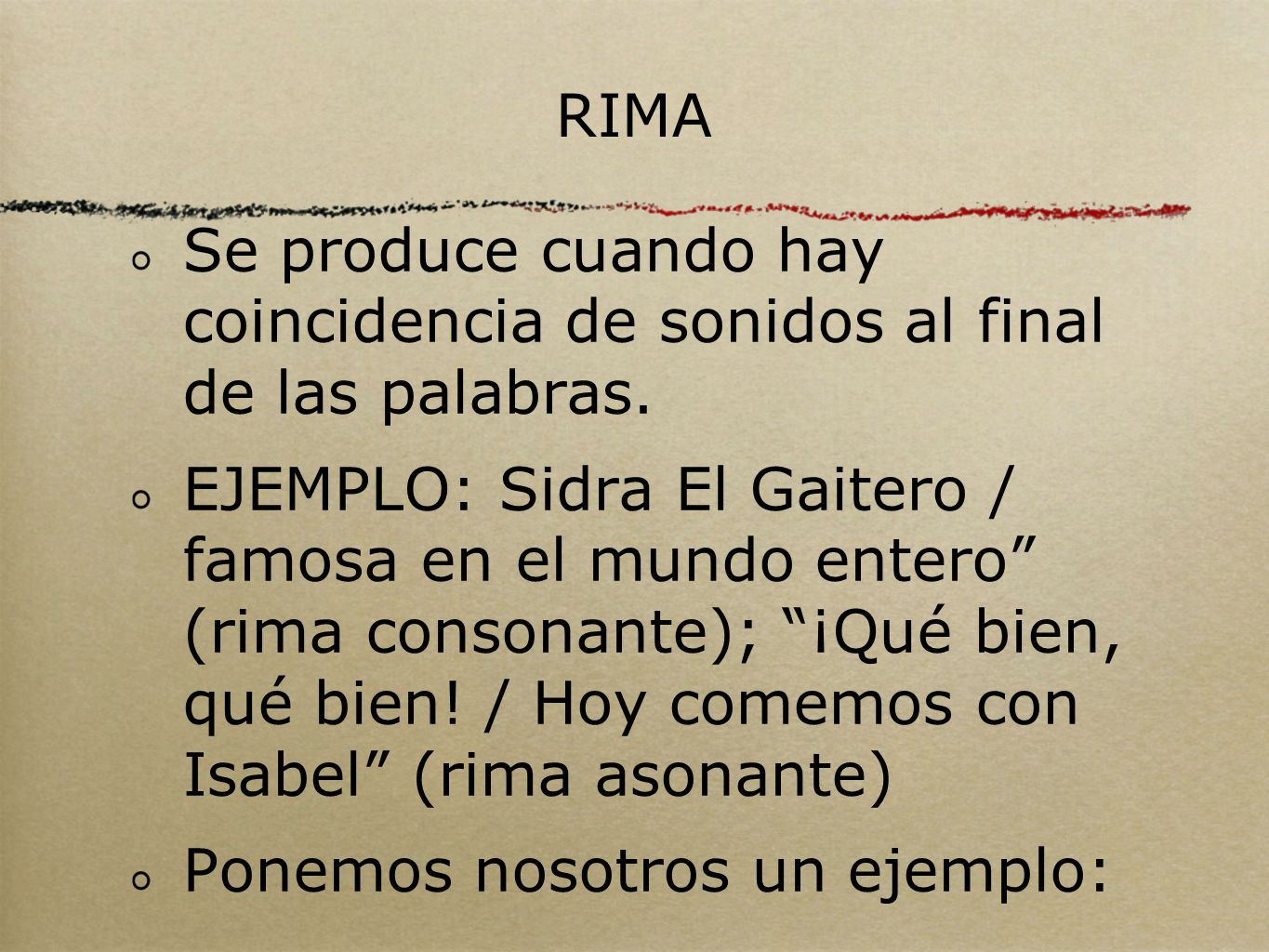 RIMA Se produce cuando hay coincidencia de sonidos al final de las palabras.
