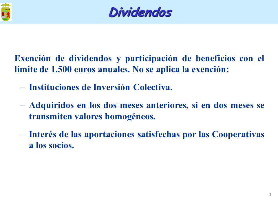 Dividendos Exención de dividendos y participación de beneficios con el límite de euros anuales. No se aplica la exención:
