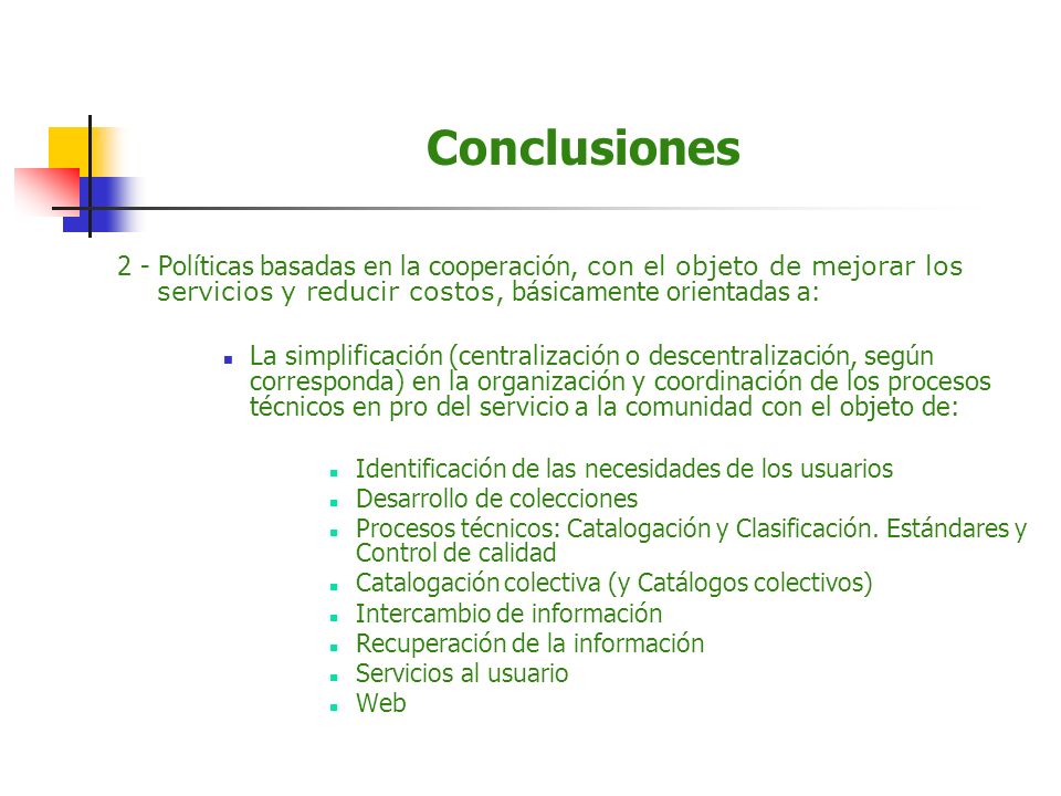 Conclusiones 2 - Políticas basadas en la cooperación, con el objeto de mejorar los servicios y reducir costos, básicamente orientadas a:
