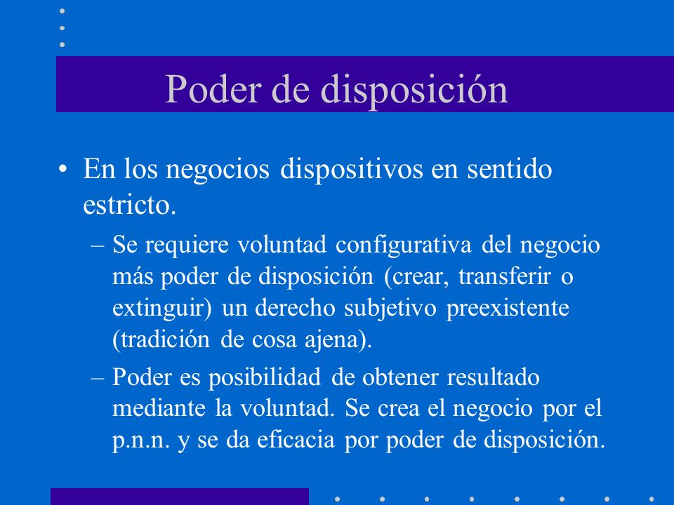 Poder de disposición En los negocios dispositivos en sentido estricto.