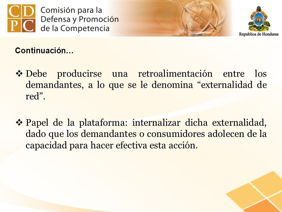 Continuación… Debe producirse una retroalimentación entre los demandantes, a lo que se le denomina externalidad de red .