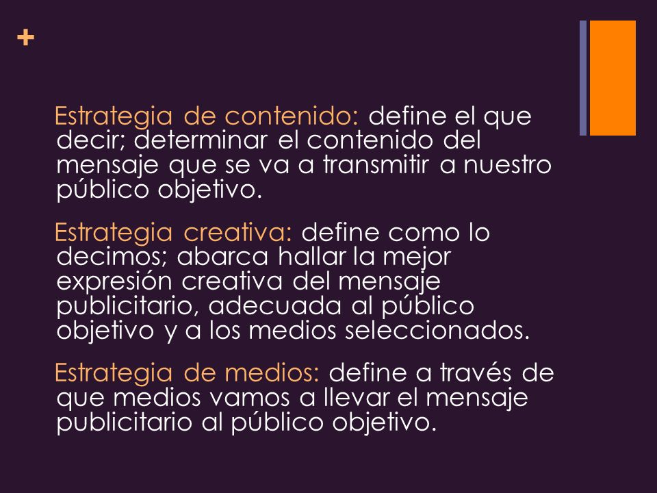 Estrategia de contenido: define el que decir; determinar el contenido del mensaje que se va a transmitir a nuestro público objetivo.