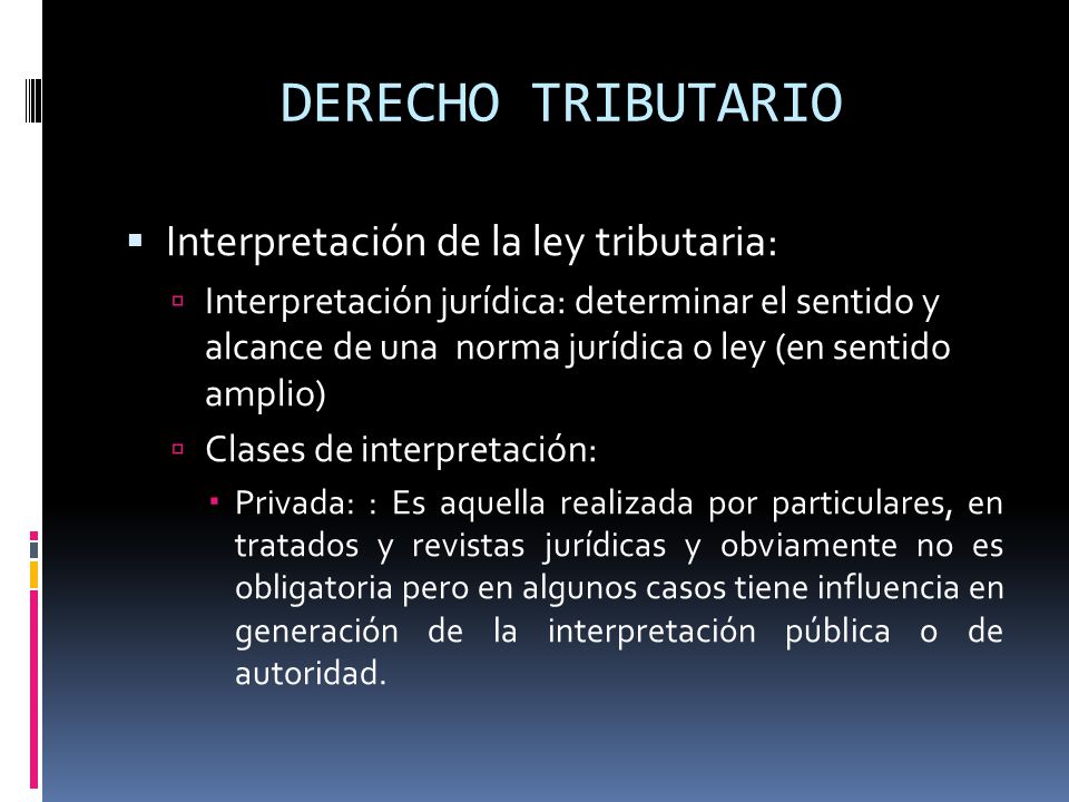 DERECHO TRIBUTARIO Interpretación de la ley tributaria: