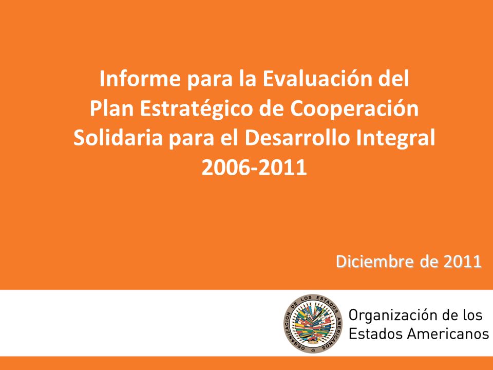 Informe para la Evaluación del Plan Estratégico de Cooperación Solidaria para el Desarrollo Integral