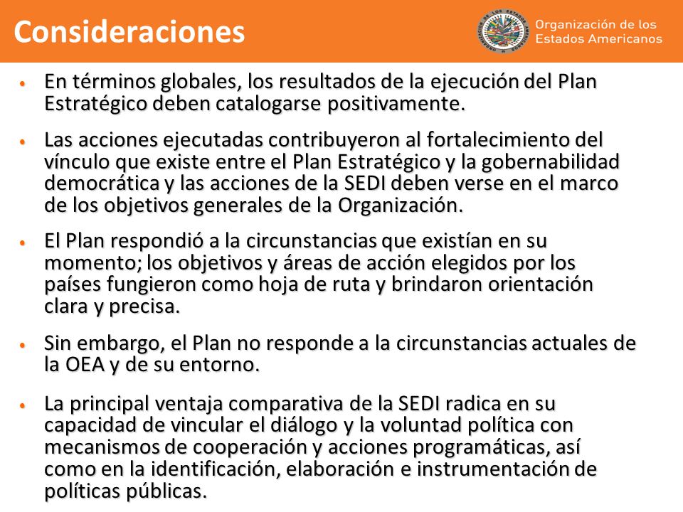 Consideraciones En términos globales, los resultados de la ejecución del Plan Estratégico deben catalogarse positivamente.
