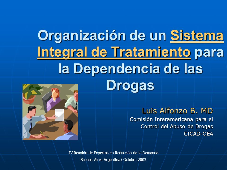 Organización de un Sistema Integral de Tratamiento para la Dependencia de las Drogas