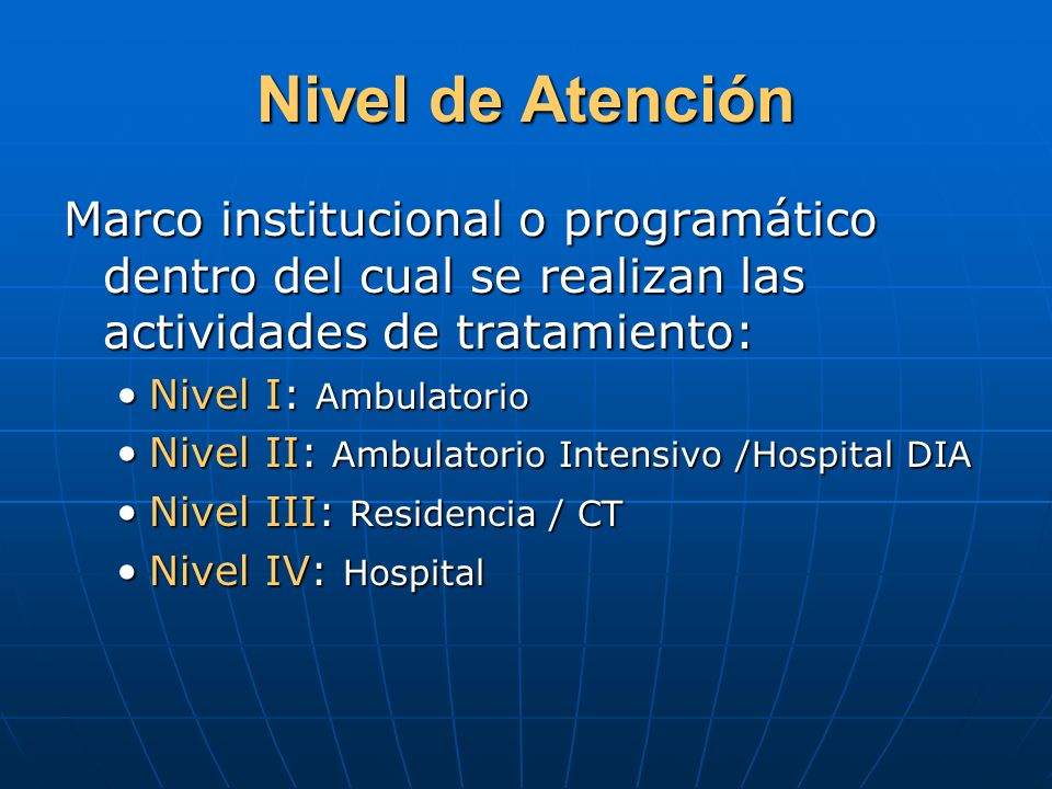 Nivel de Atención Marco institucional o programático dentro del cual se realizan las actividades de tratamiento: