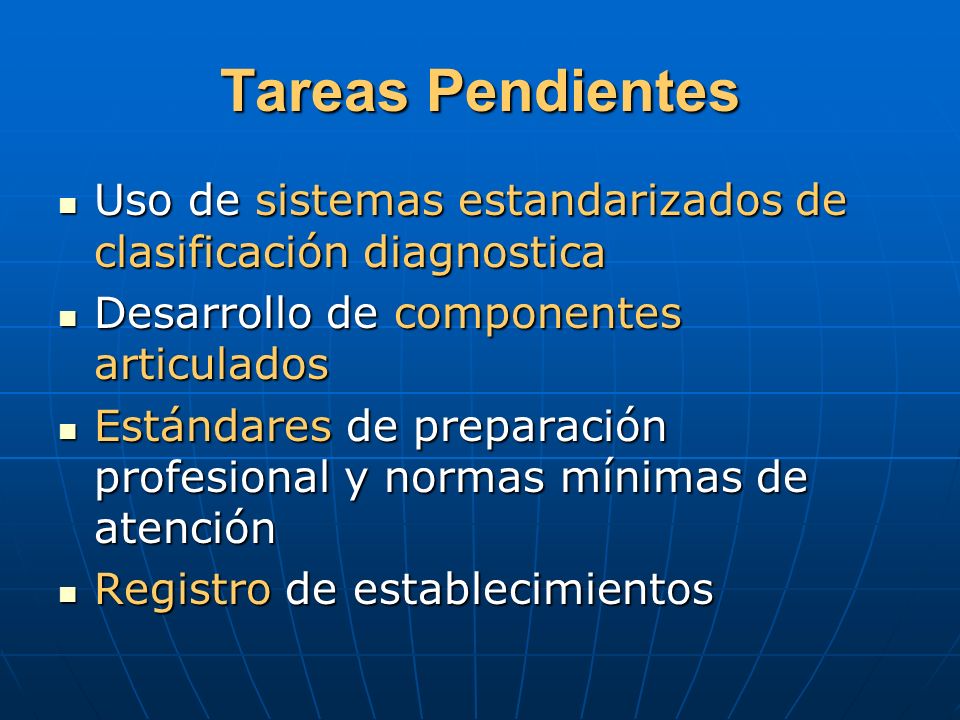 Tareas Pendientes Uso de sistemas estandarizados de clasificación diagnostica. Desarrollo de componentes articulados.