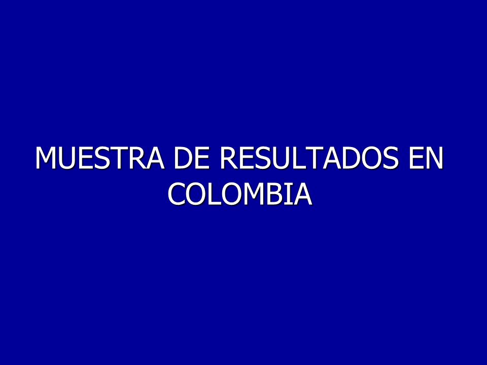 MUESTRA DE RESULTADOS EN COLOMBIA