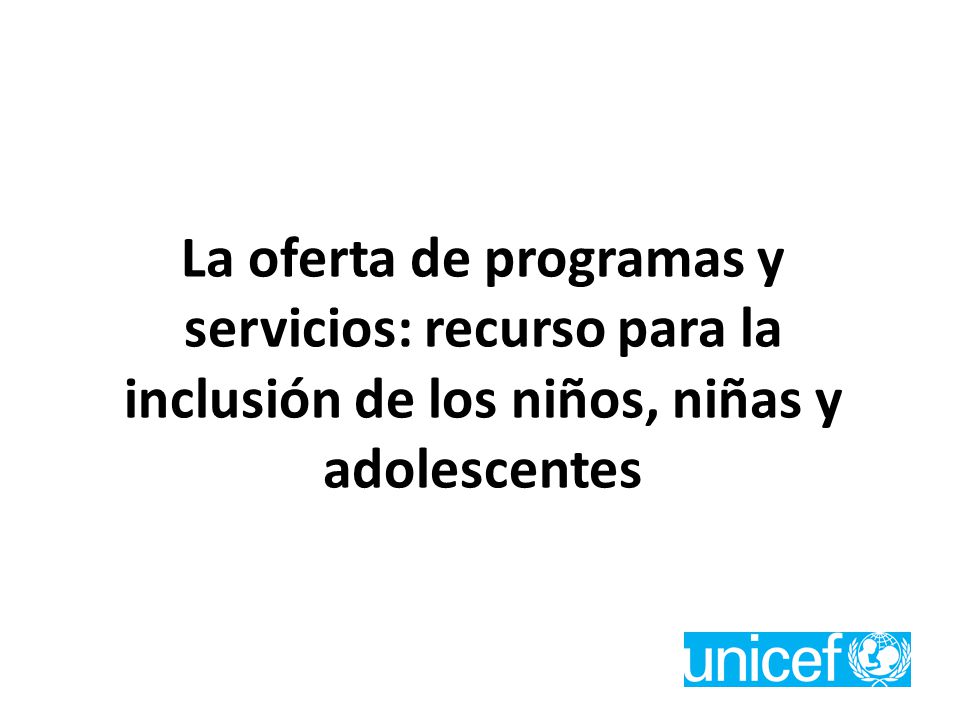 La oferta de programas y servicios: recurso para la inclusión de los niños, niñas y adolescentes