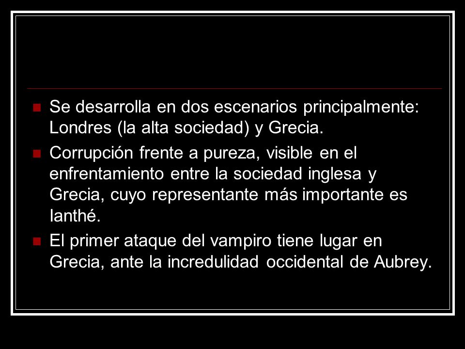Se desarrolla en dos escenarios principalmente: Londres (la alta sociedad) y Grecia.
