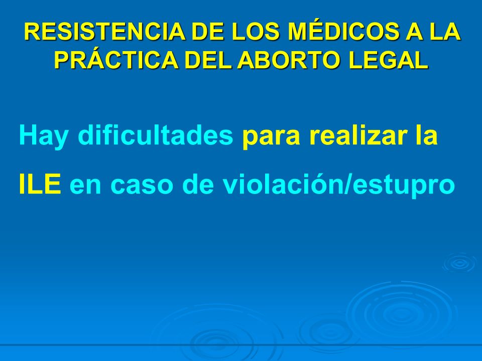 RESISTENCIA DE LOS MÉDICOS A LA PRÁCTICA DEL ABORTO LEGAL