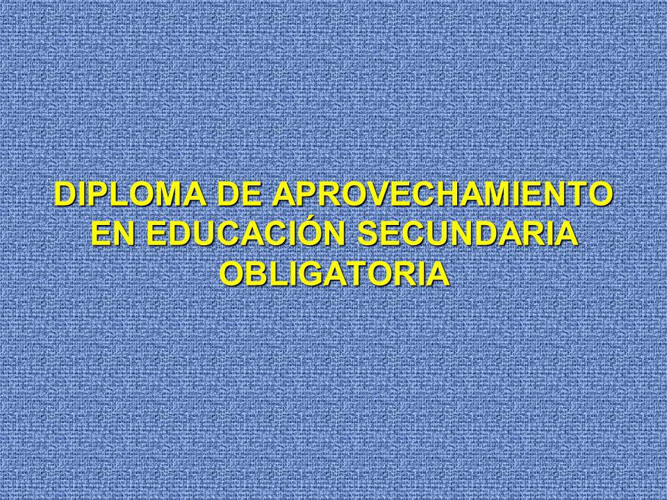 DIPLOMA DE APROVECHAMIENTO EN EDUCACIÓN SECUNDARIA OBLIGATORIA