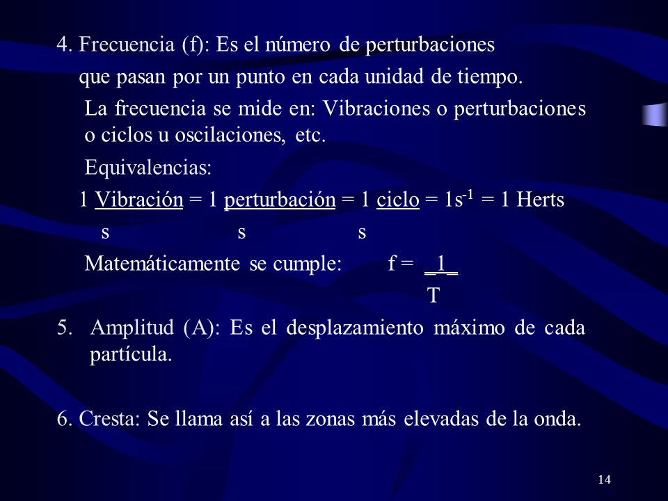 1 Vibración = 1 perturbación = 1 ciclo = 1s-1 = 1 Herts