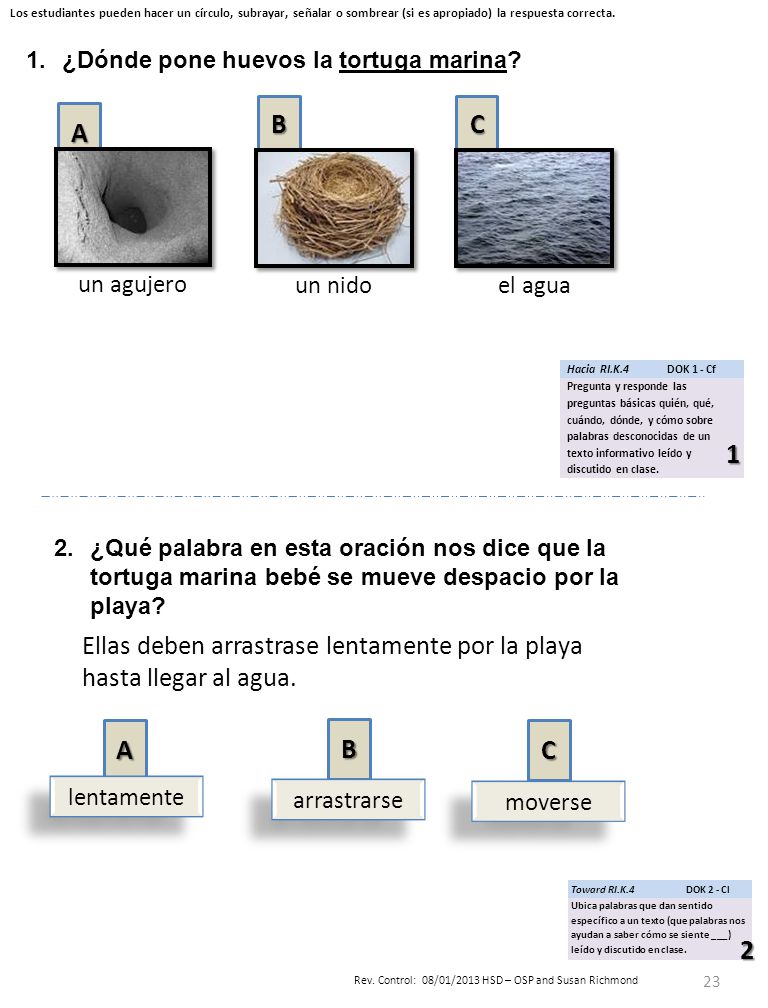 Los estudiantes pueden hacer un círculo, subrayar, señalar o sombrear (si es apropiado) la respuesta correcta.
