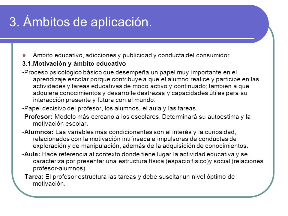 3. Ámbitos de aplicación. Ámbito educativo, adicciones y publicidad y conducta del consumidor. 3.1.Motivación y ámbito educativo.