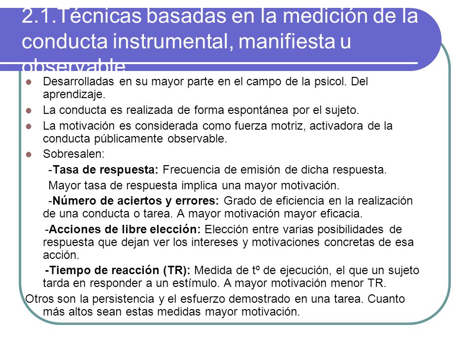 2.1.Técnicas basadas en la medición de la conducta instrumental, manifiesta u observable.