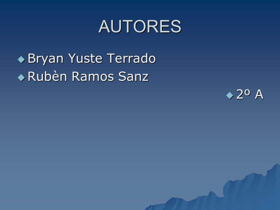 AUTORES Bryan Yuste Terrado Rubèn Ramos Sanz 2º A