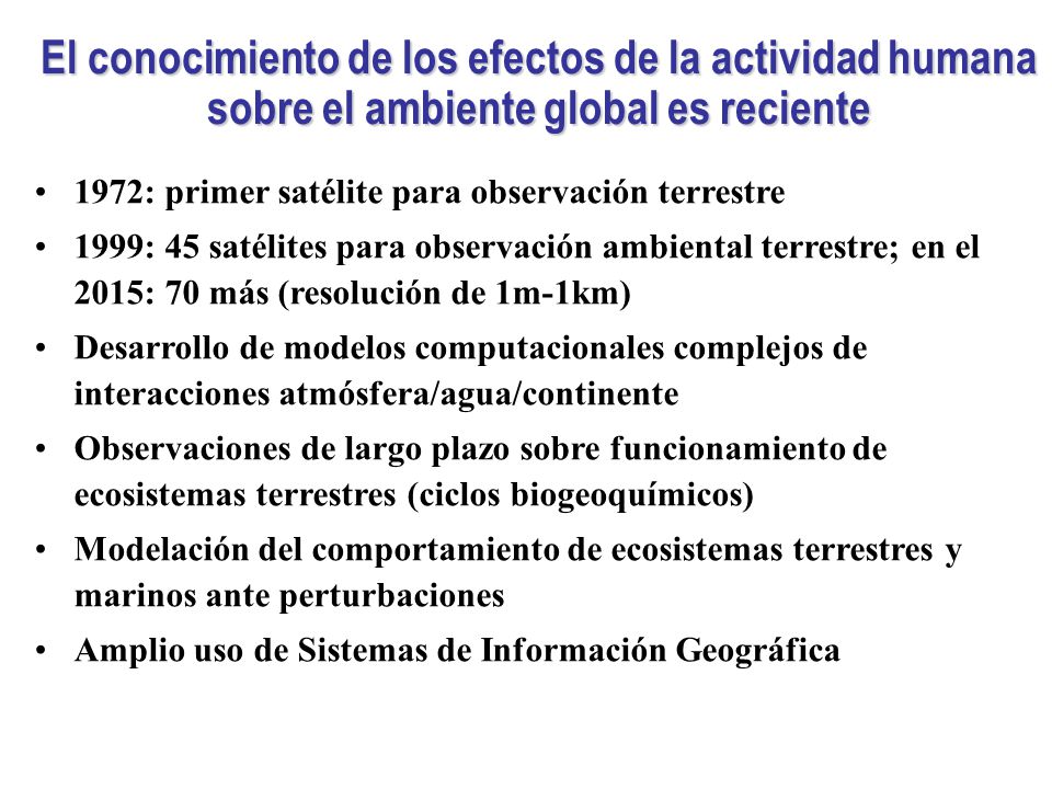 El conocimiento de los efectos de la actividad humana sobre el ambiente global es reciente