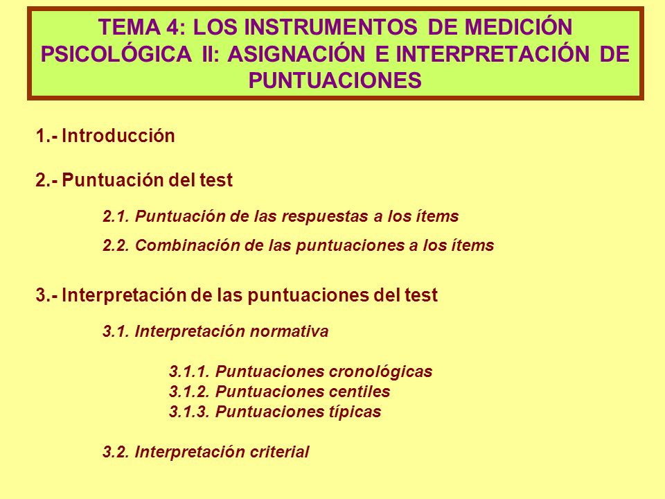 TEMA 4: LOS INSTRUMENTOS DE MEDICIÓN PSICOLÓGICA II: ASIGNACIÓN E INTERPRETACIÓN DE PUNTUACIONES