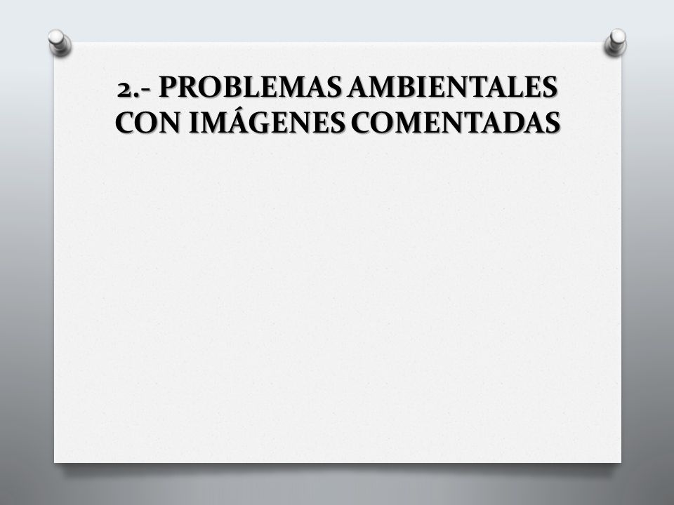 2.- PROBLEMAS AMBIENTALES CON IMÁGENES COMENTADAS