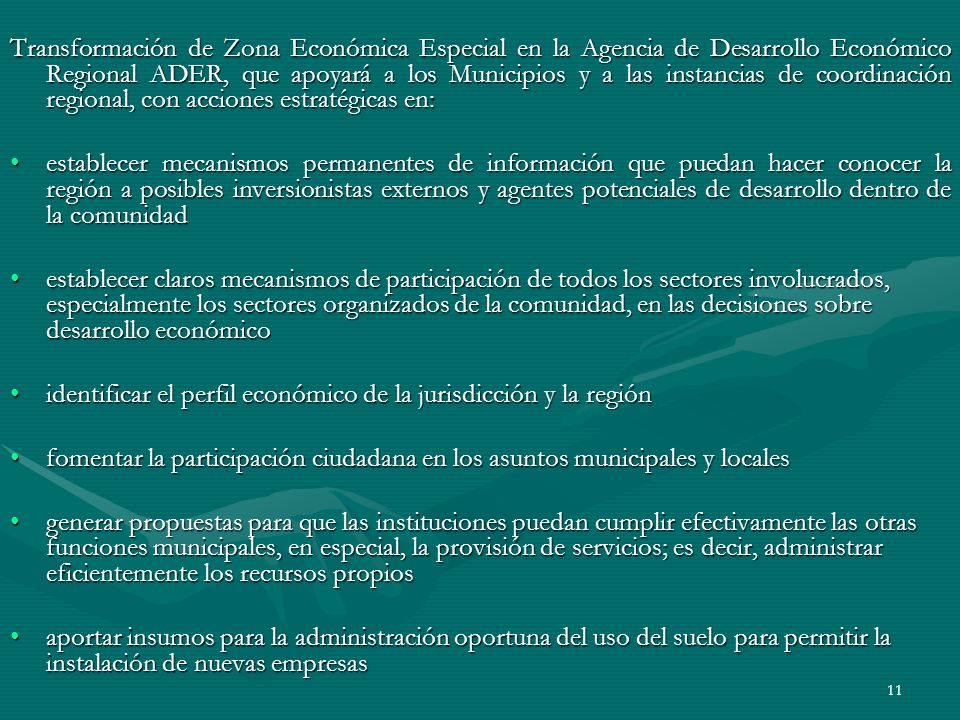 Transformación de Zona Económica Especial en la Agencia de Desarrollo Económico Regional ADER, que apoyará a los Municipios y a las instancias de coordinación regional, con acciones estratégicas en: