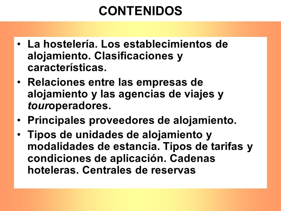 CONTENIDOS La hostelería. Los establecimientos de alojamiento. Clasificaciones y características.
