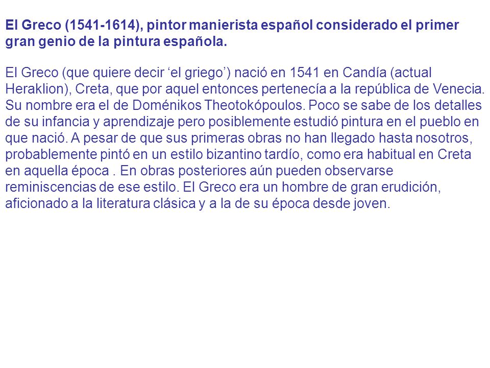 El Greco ( ), pintor manierista español considerado el primer gran genio de la pintura española.