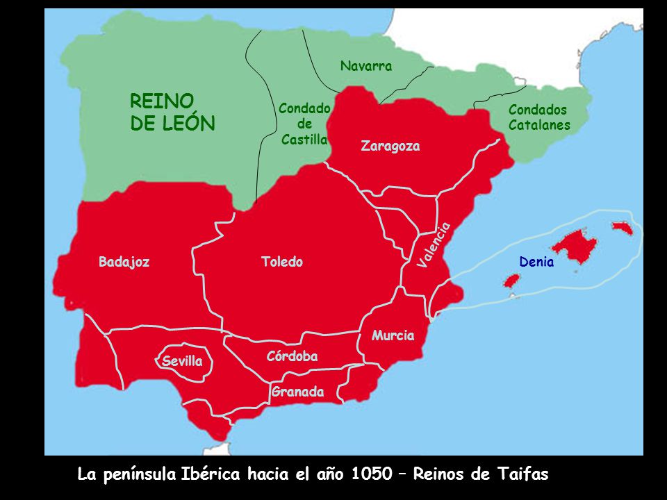 Navarra REINO DE LEÓN. Condado de Castilla. Condados Catalanes. Zaragoza. Valencia. Badajoz. Toledo.