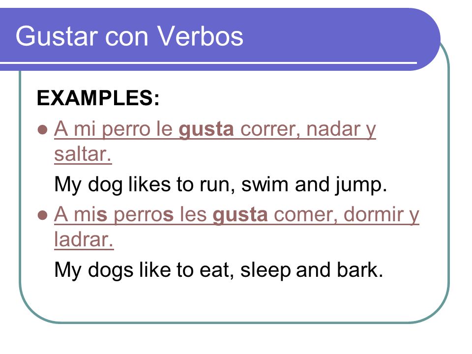 Gustar con Verbos EXAMPLES: