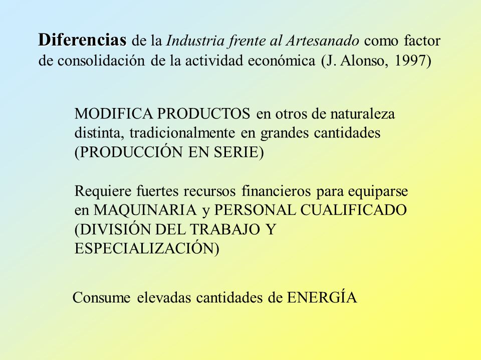 Diferencias de la Industria frente al Artesanado como factor de consolidación de la actividad económica (J. Alonso, 1997)