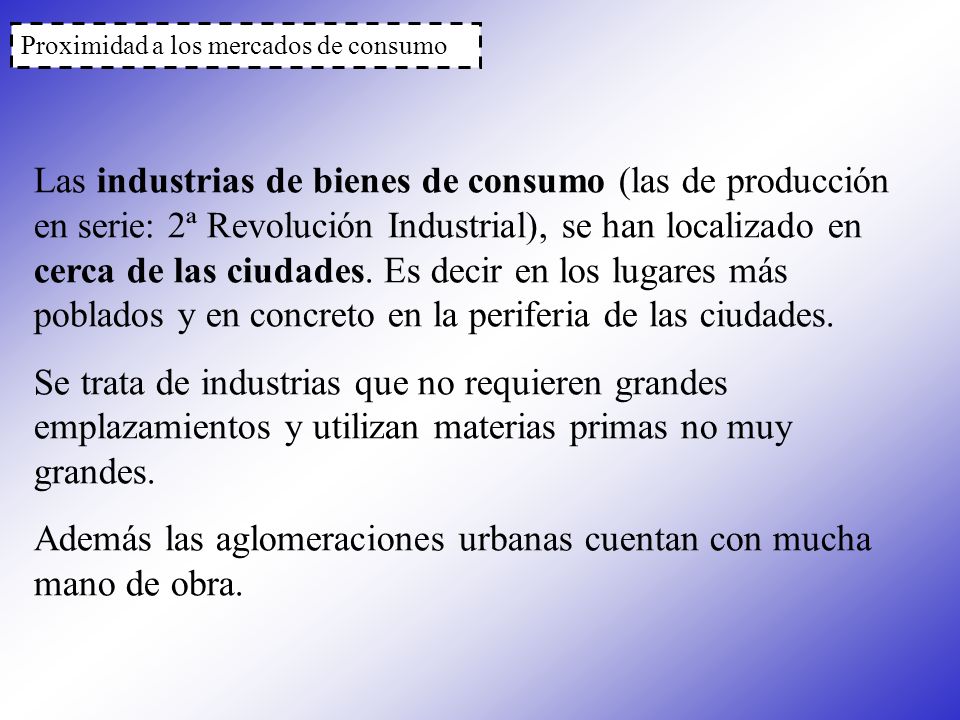 Además las aglomeraciones urbanas cuentan con mucha mano de obra.