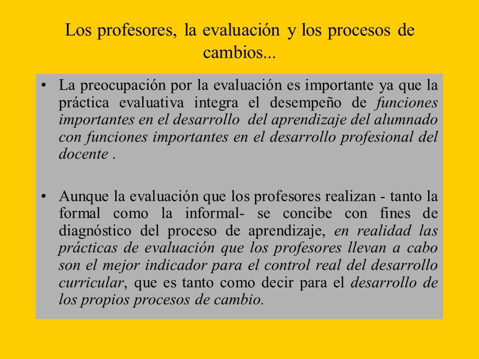 Los profesores, la evaluación y los procesos de cambios...