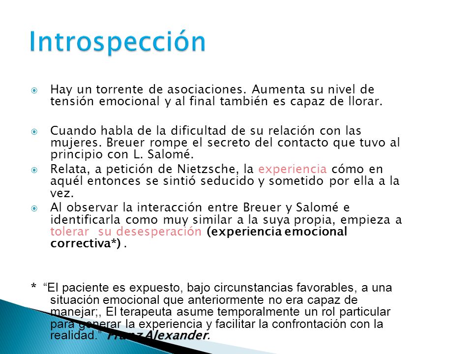 Introspección Hay un torrente de asociaciones. Aumenta su nivel de tensión emocional y al final también es capaz de llorar.