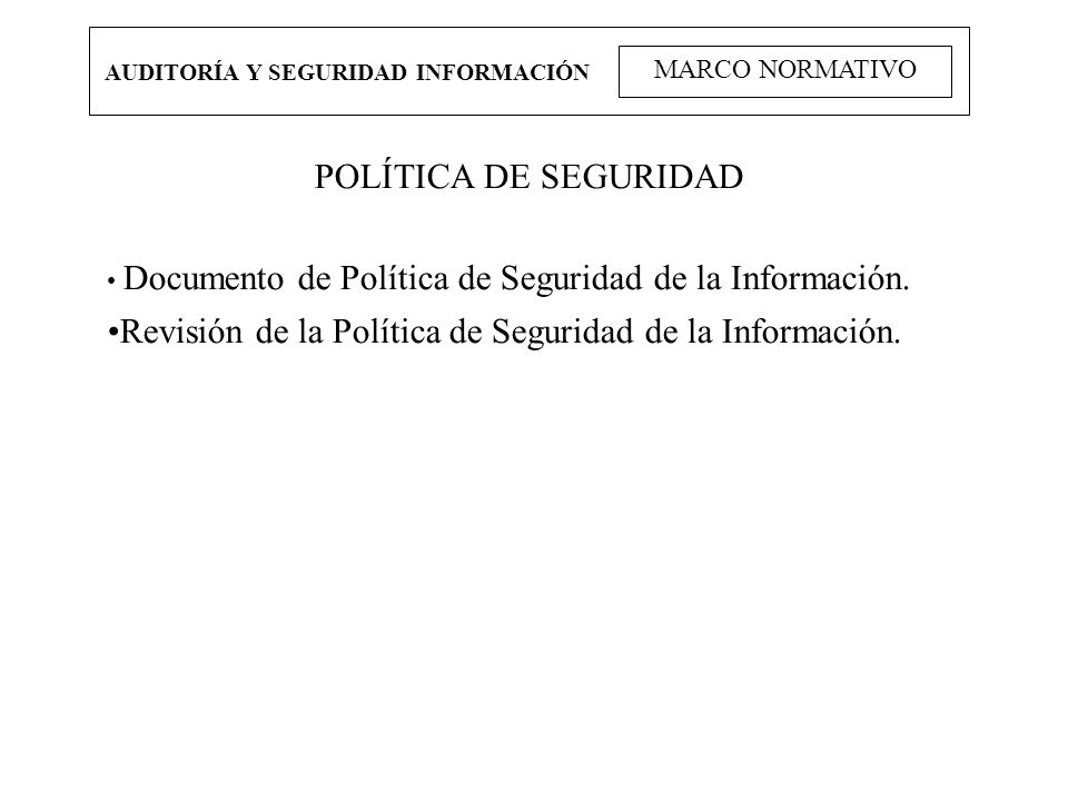 Revisión de la Política de Seguridad de la Información.